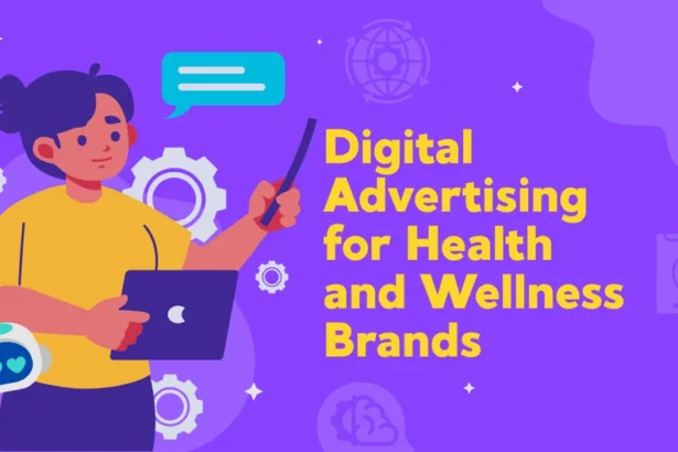 Digital Advertising for Health and Wellness Brands