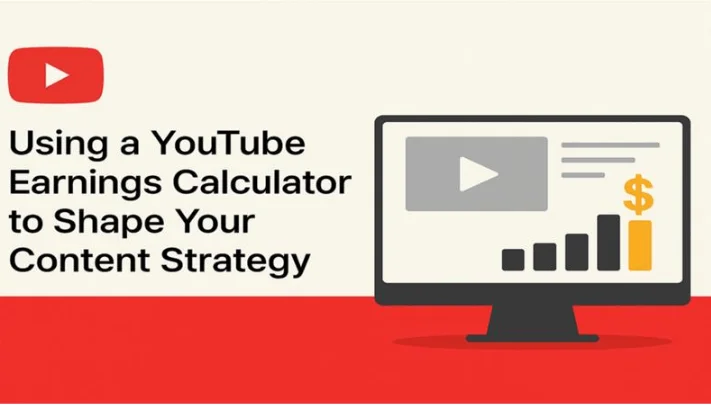Using a YouTube Earnings Calculator to Shape Your Content Strategy